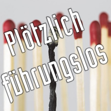 Plötzlich führungslos